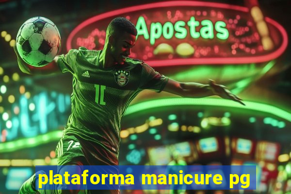 plataforma manicure pg